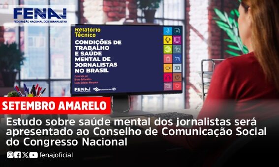 Estudo sobre saúde mental dos jornalistas será apresentado ao Conselho de Comunicação do Congresso Nacional