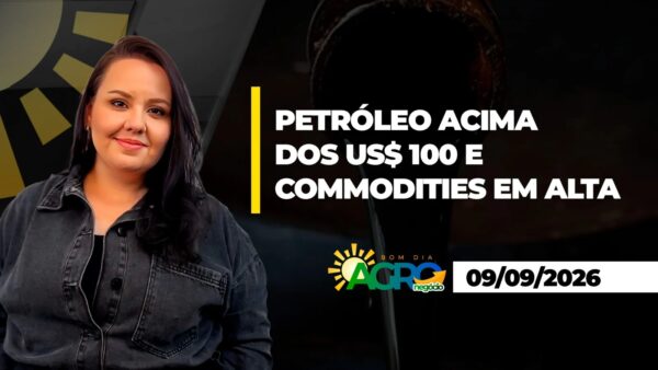 BOM DIA AGRO: PETRÓLEO ACIMA DOS US$ 100 E COMMODITIES EM ALTA
