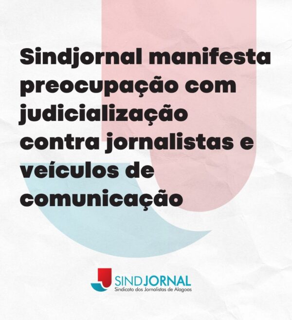 Sindicato de Jornalistas Alagoanos alerta sobre ações judiciais em eleições